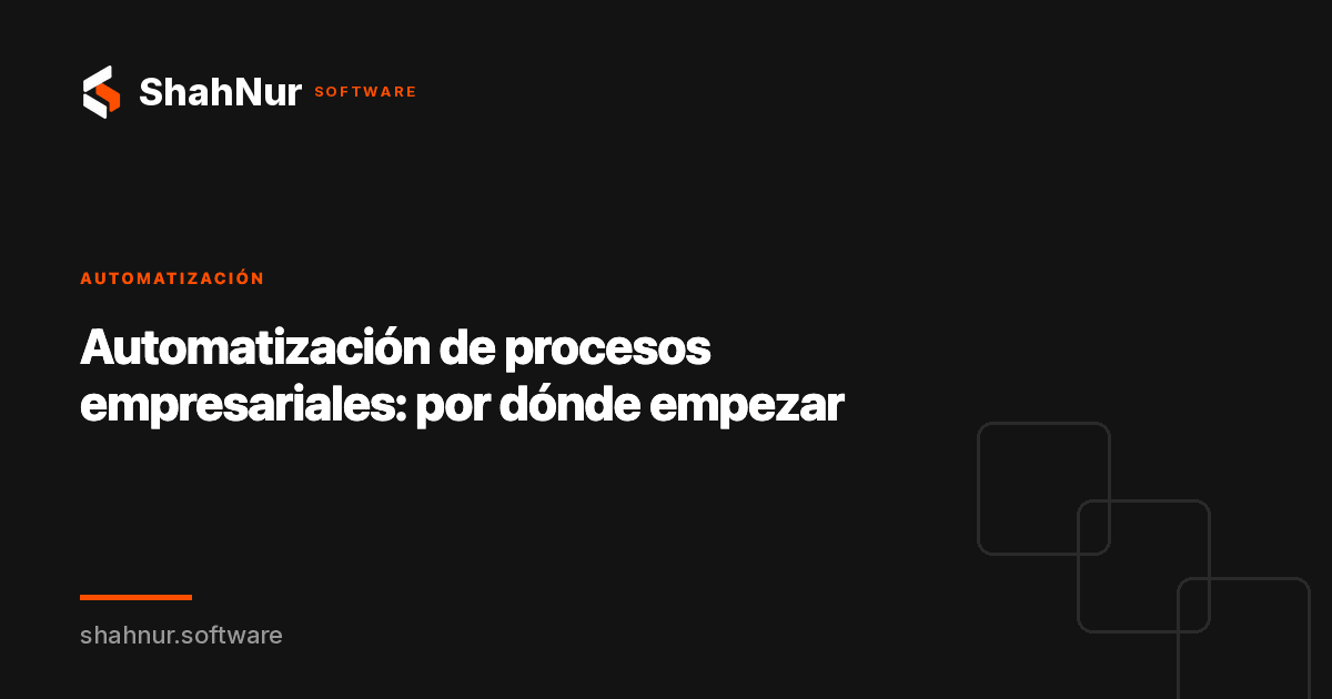 Automatización de procesos empresariales: por dónde empezar