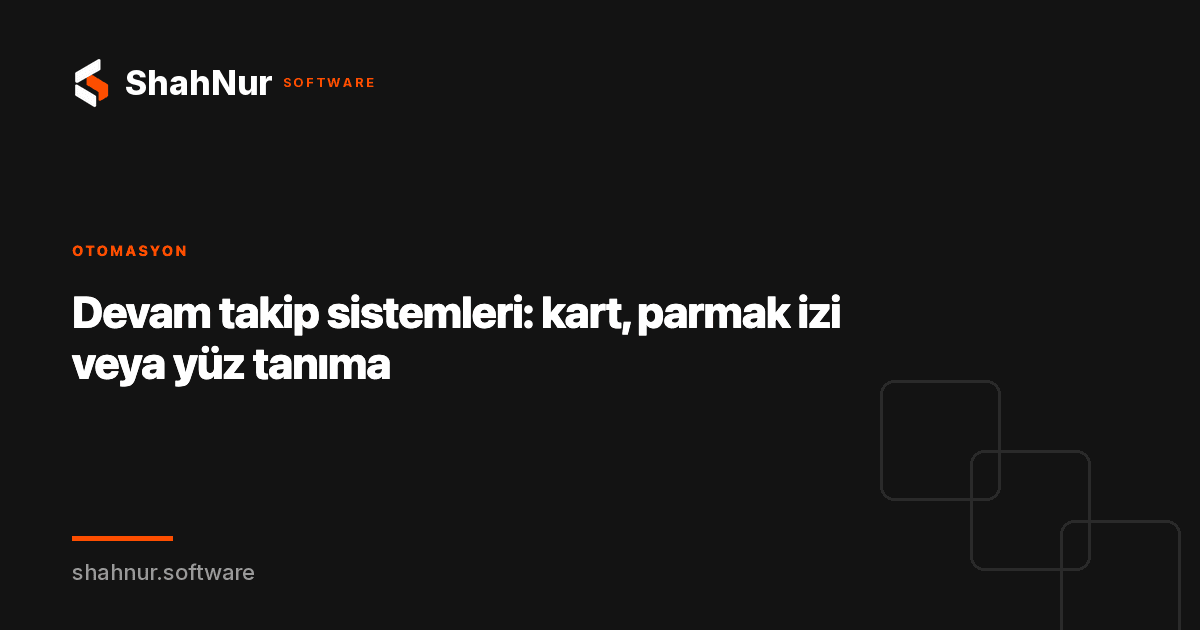 Devam takip sistemleri: kart, parmak izi veya yüz tanıma