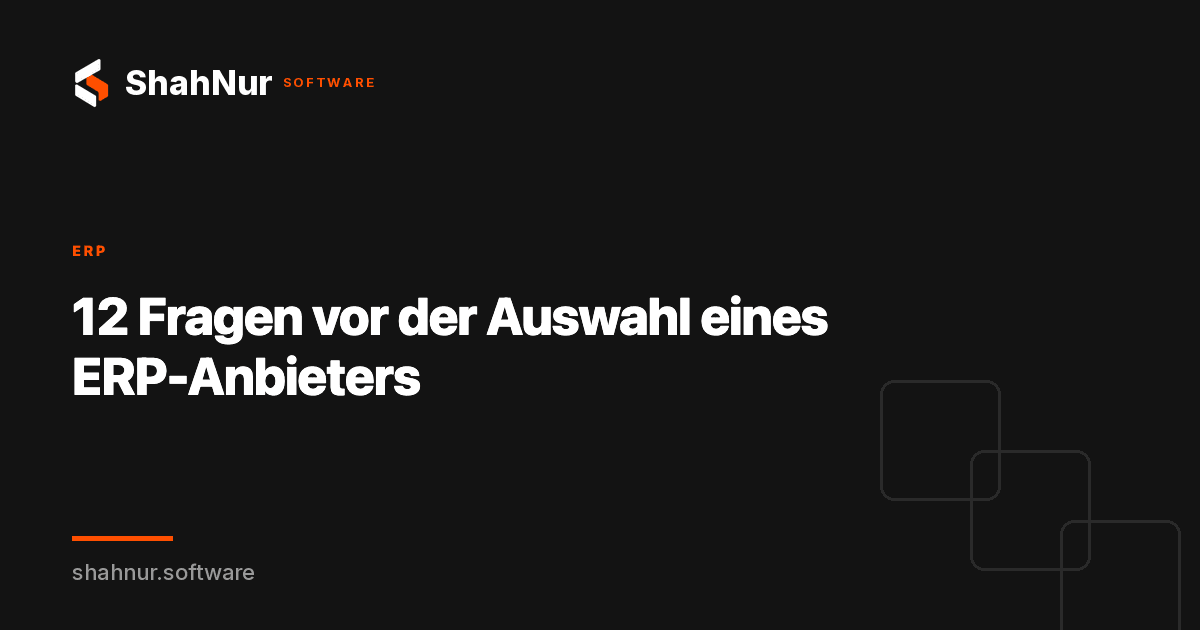 12 Fragen vor der Auswahl eines ERP-Anbieters