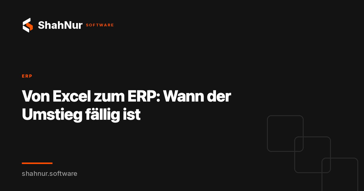 Von Excel zum ERP: Wann der Umstieg fällig ist