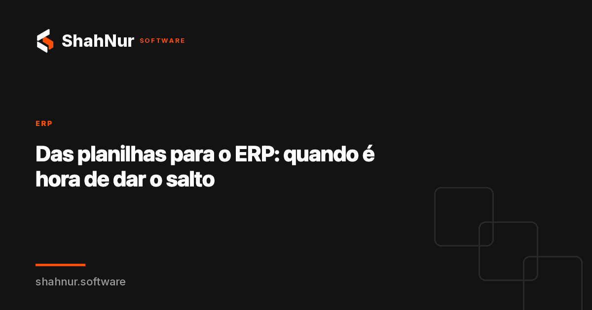 Das planilhas para o ERP: quando é hora de dar o salto