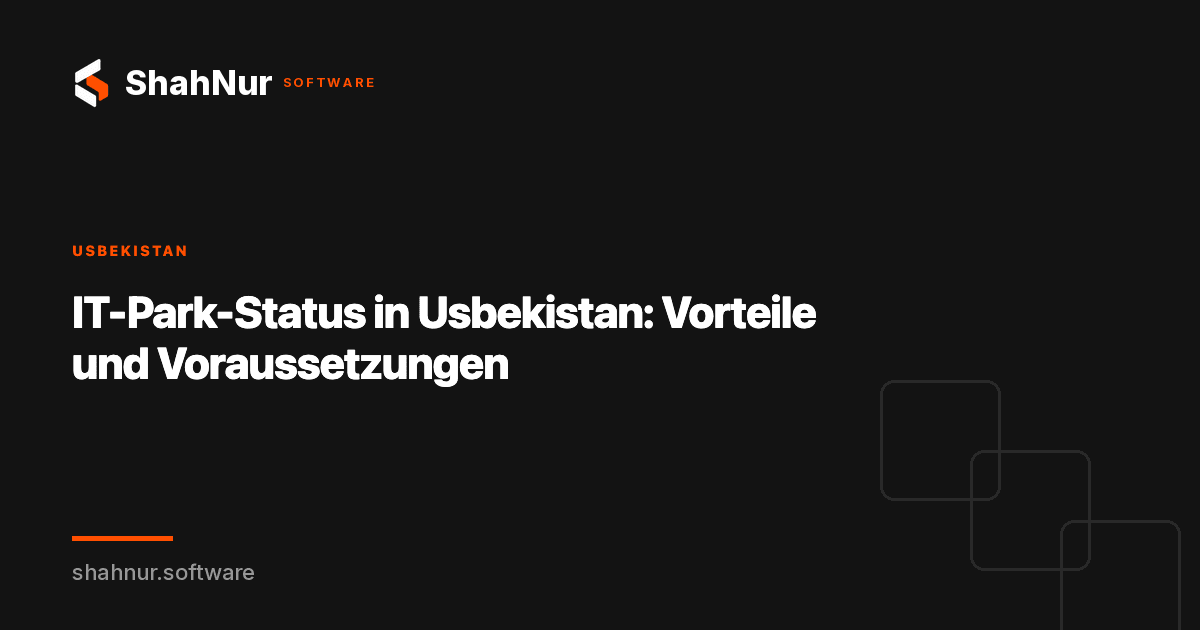 IT-Park-Status in Usbekistan: Vorteile und Voraussetzungen
