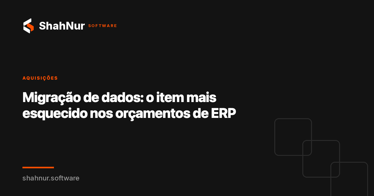 Migração de dados: o item mais esquecido nos orçamentos de ERP
