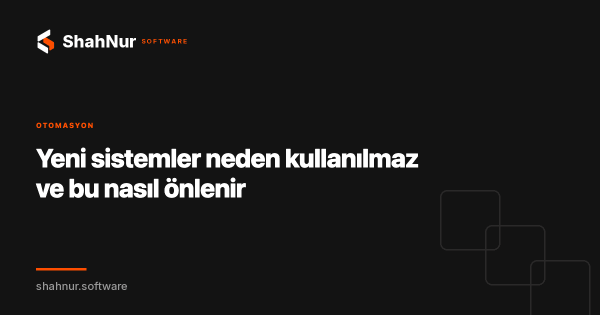 Yeni sistemler neden kullanılmaz ve bu nasıl önlenir